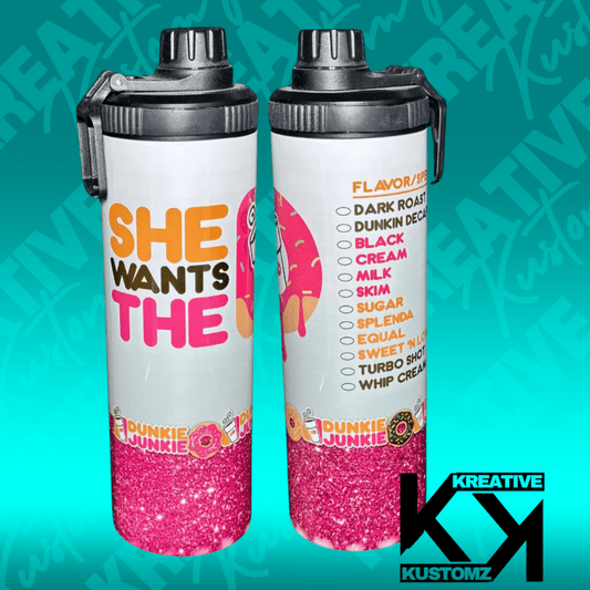 She wants Dunkin - 20oz Gulp Tumbler - Kreative Kustomz