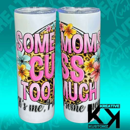 Some Moms - 20oz Tumbler - Kreative Kustomz