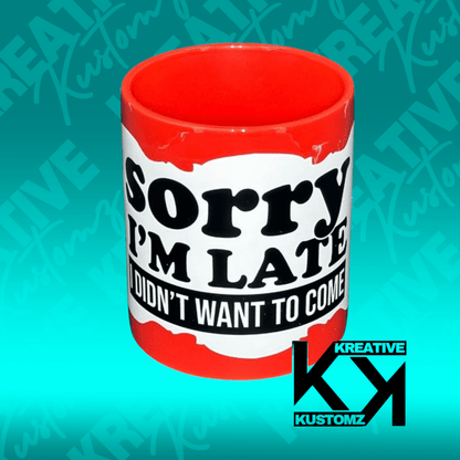 Sorry I’m Late 11oz Mug - Red - Kreative Kustomz
