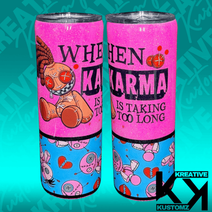 When Karma Is taking to Long - 20oz - Kreative Kustomz