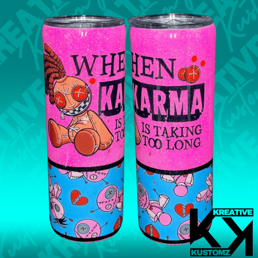 When Karma Is taking to Long - 20oz - Kreative Kustomz