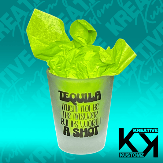Worth a Shot Shot Glass - Kreative Kustomz